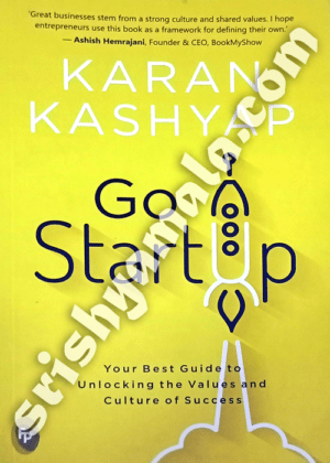 Go Start Up: Your Best Guide to Unlocking the Values and Culture of Success